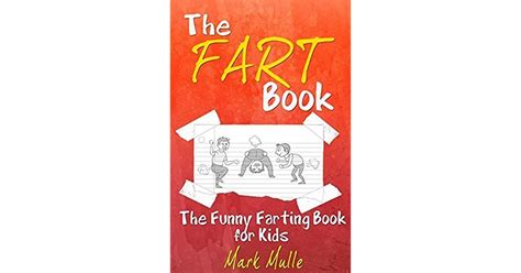 The Fart Book: The Funny Farting Book for Kids by Mark Mulle