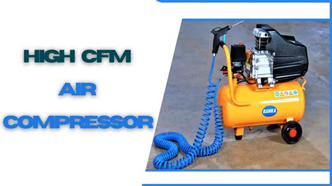 High CFM Air Compressor - Unleash Power