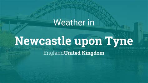 Weather for Newcastle upon Tyne, England, United Kingdom