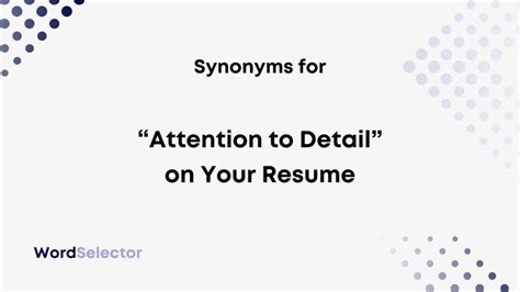 11 Synonyms for “Attention to Detail” on Your Resume - WordSelector