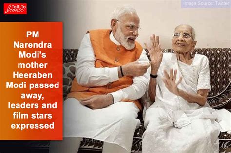 PM Narendra Modi's mother Heeraben Modi passed away, leaders and film ...