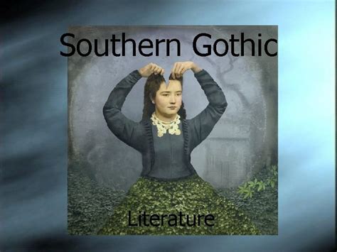 Southern Gothic Literature Background Subgenre of the Gothic