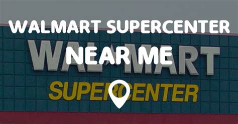 WALMART SUPERCENTER NEAR ME - Points Near Me