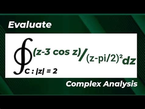 Evaluate the Line Integral over Circle |z| = 2 CAUCHY INTEGRAL FORMULA ...