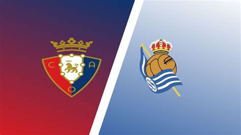 Osasuna vs Real Sociedad Match Preview & Predictions - LaLiga Expert