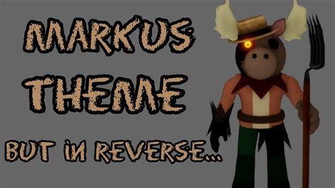 Markus Piggy Theme but in reverse... - YouTube