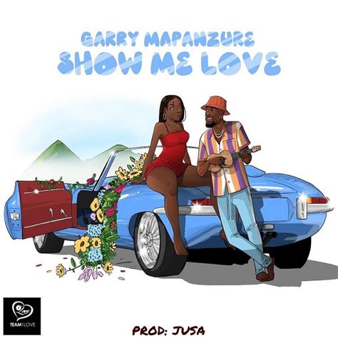 Garry Mapanzure – Show Me Love Lyrics | Benefit Boys