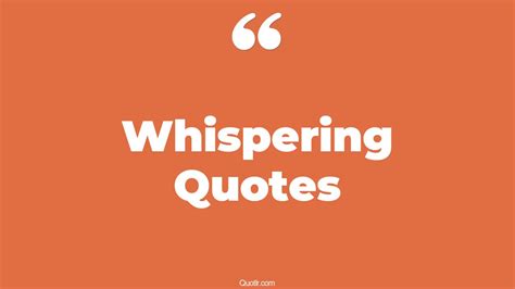 45+ Eye-Opening Whispering Quotes That Will Inspire Your Inner Self