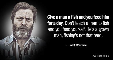 Teach A Man To Fish Quote : Give a man a fish and you feed him for a ...