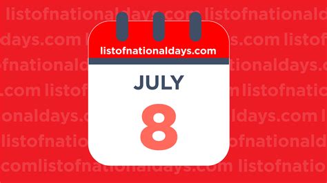 July 8th: National Holidays,Observances and Famous Birthdays