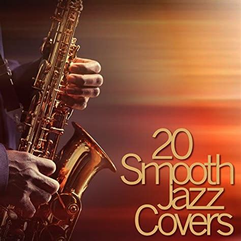 Play 20 Smooth Jazz Covers by Smooth Jazz Saxophone Band on Amazon Music