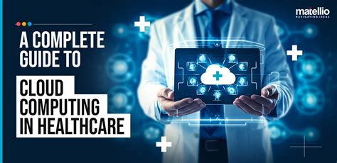 A Complete Guide to Cloud Computing in Healthcare - Matellio Inc