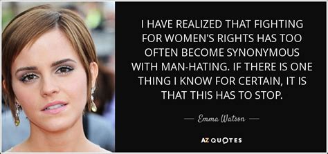 Emma Watson quote: I HAVE REALIZED THAT FIGHTING FOR WOMEN'S RIGHTS HAS TOO...