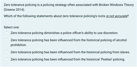 Zero tolerance policing is a policing strategy often | Chegg.com