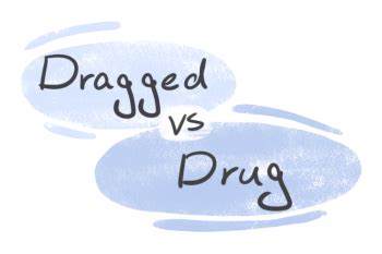 "Dragged" vs. "Drug" in the English Grammar | LanGeek