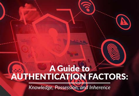 Knowledge, Possession, and Inherence: A Guide to Authentication Factors ...