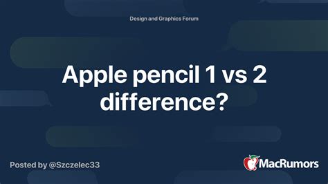 Apple pencil 1 vs 2 difference? | MacRumors Forums