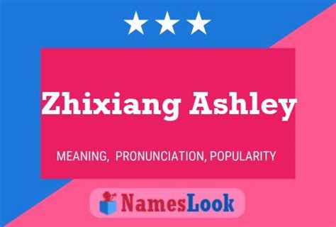 Zhixiang Ashley Meaning & Pronunciation | NamesLook