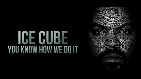 Ice Cube - You Know How We Do It | Lyrics on screen - YouTube