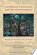 Caribbean Literature and the Environment: Between Nature and Culture ...