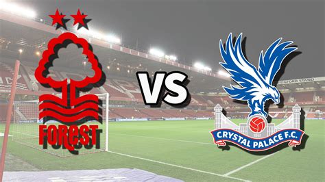 Nottm Forest vs Crystal Palace live stream and how to watch Premier ...