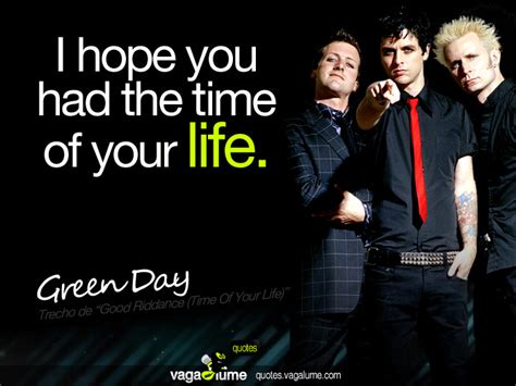 Vagalume "Quotes" • Green Day - Good Riddance “I hope you had the...