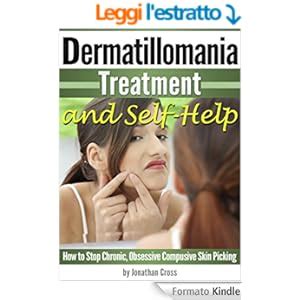 Dermatillomania Treatment and Self-Help: How to Stop Chronic, Obsessive ...