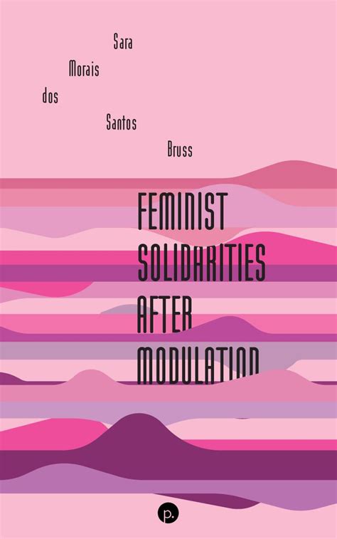 Out Now: Feminist Solidarities after Modulation · punctum books