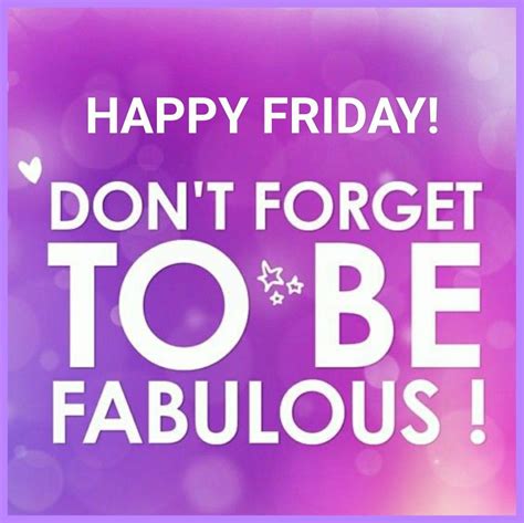 Happy friday! Don't forget to be fabulous! #friday #fabulousfriday # ...