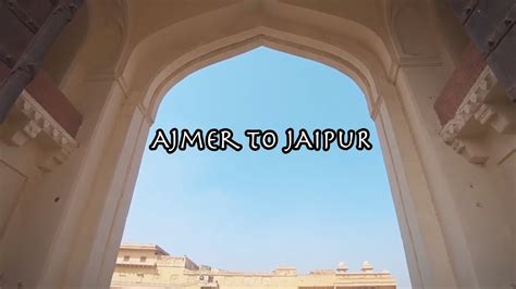 Ajmer to Jaipur | ajmer to jaipur by road | ajmer to jaipur distance| # ...