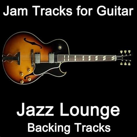 Jam Tracks for Guitar: Jazz Lounge (Backing Tracks) by Guitarteamnl Jam ...