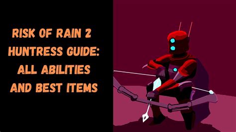 Risk of Rain 2 Huntress Guide: All Abilities and Best Items - eXputer.com