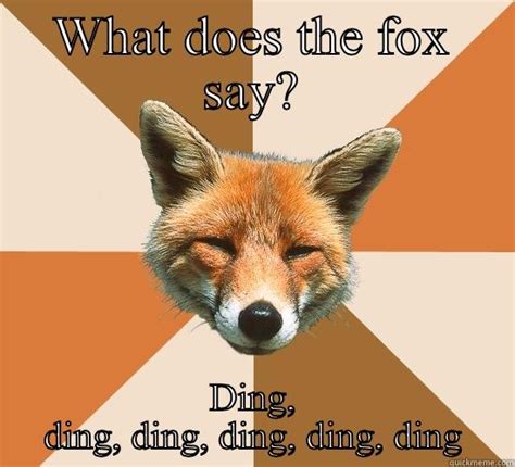 What does the fox say? - quickmeme