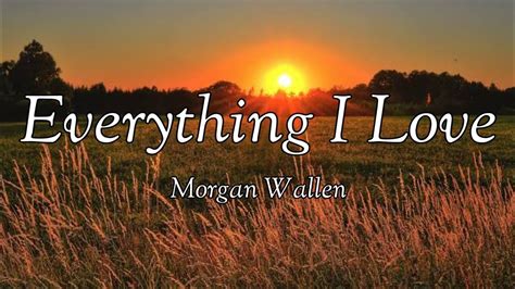 Morgan Wallen - Everything I Love (lyrics) - YouTube