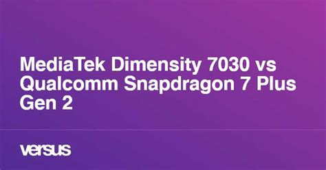 MediaTek Dimensity 7030 vs Qualcomm Snapdragon 7 Plus Gen 2: What is ...