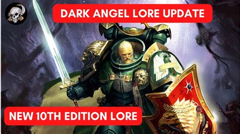 DARK ANGELS LORE UPDATE FOR 10TH EDITION WARHAMMER 40,000 - YouTube