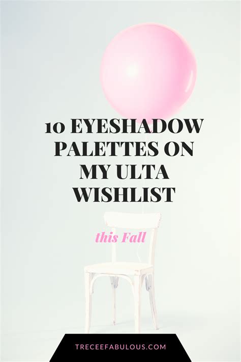 New Eyeshadow Palettes on my Ulta Wishlist - Treceefabulous