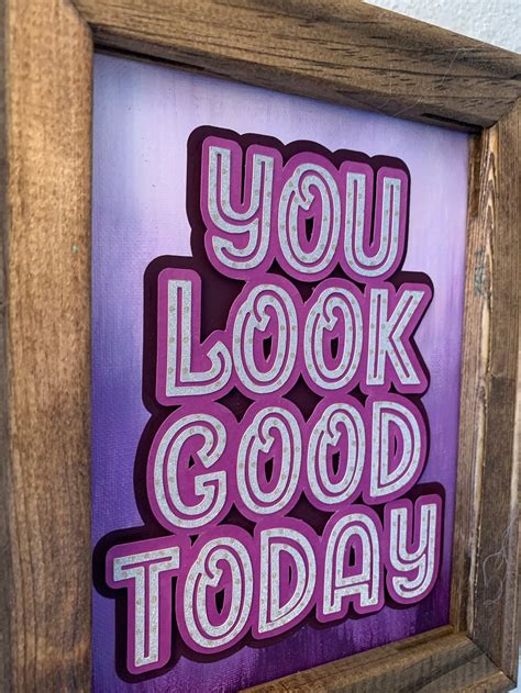 You Look Good Today 8 x 10 Layered Reverse Canvas | Etsy