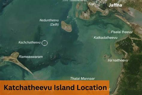 Katchatheevu Island Dispute: History, Geography and Politics - UPSC Colorfull notes