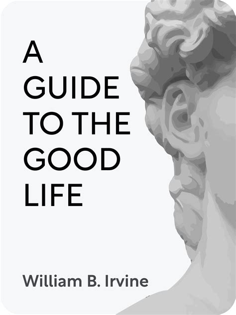 A Guide to the Good Life Book Summary by William B. Irvine