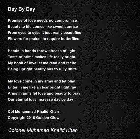 Day By Day Poem by Colonel Muhamad Khalid Khan - Poem Hunter