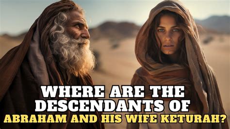 ABRAHAM AND KETURAH: WHERE ARE THEIR DESCENDANTS NOW? - YouTube