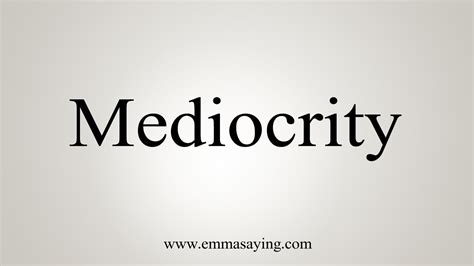 How To Say Mediocrity - YouTube