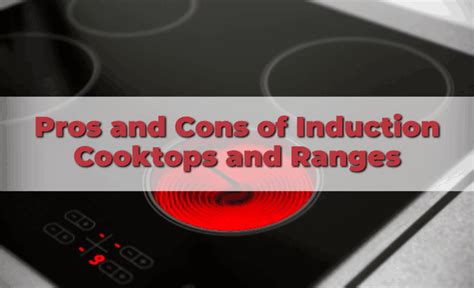 Pros and Cons of Induction Cooktops and Ranges