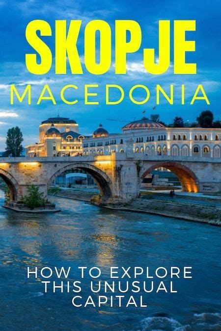 Things to do in skopje macedonia europe s most unusual capital chasing ...