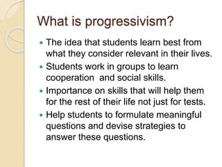 philosophy of education, progressivism | PPT