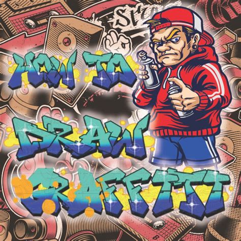 Buy How to draw Graffiti: How to draw Street Art Quotes, Characters ...