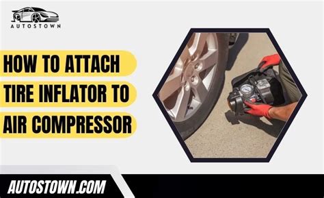 How To Attach Tire Inflator To Air Compressor - AutosTown