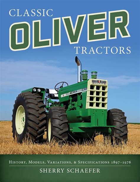 Classic Oliver Tractors: History, Models, Variations, & Specifications 1897–1976 — Ertel Gift Shop