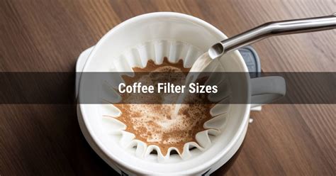 Coffee Filter Sizes - From Basics to Expert Tips